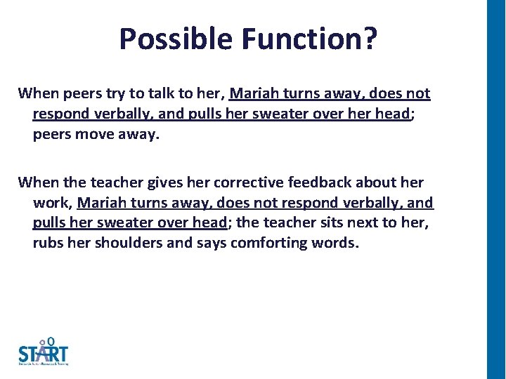 Possible Function? When peers try to talk to her, Mariah turns away, does not