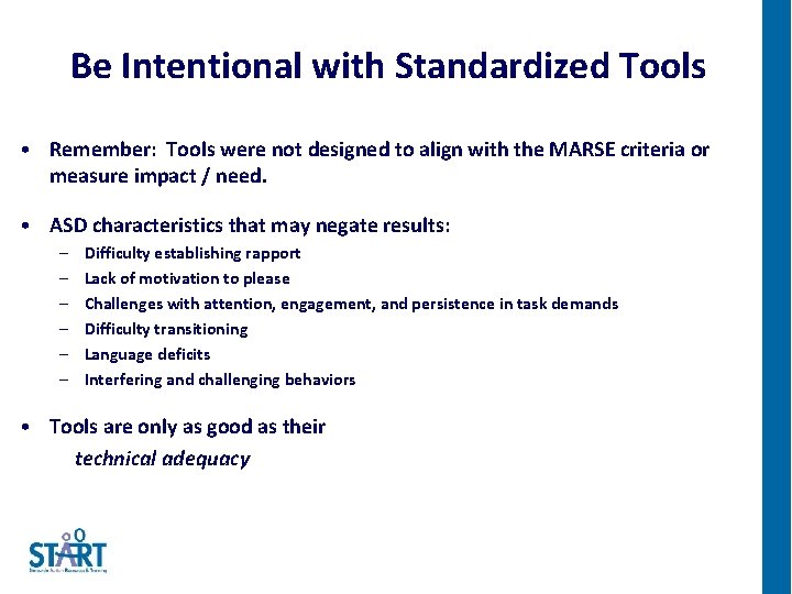 Be Intentional with Standardized Tools • Remember: Tools were not designed to align with