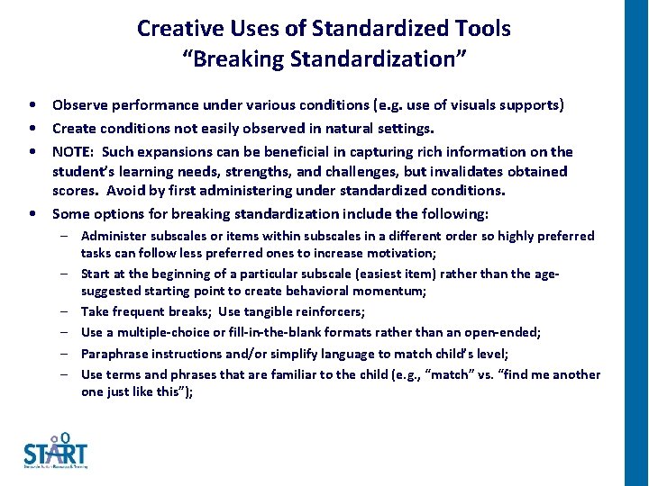 Creative Uses of Standardized Tools “Breaking Standardization” • Observe performance under various conditions (e.