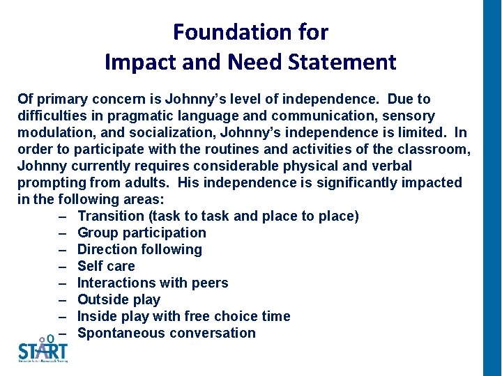 Foundation for Impact and Need Statement Of primary concern is Johnny’s level of independence.