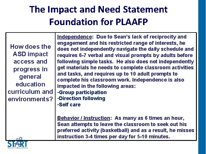 The Impact and Need Statement Foundation for PLAAFP How does the ASD impact access