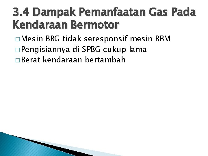 3. 4 Dampak Pemanfaatan Gas Pada Kendaraan Bermotor � Mesin BBG tidak seresponsif mesin