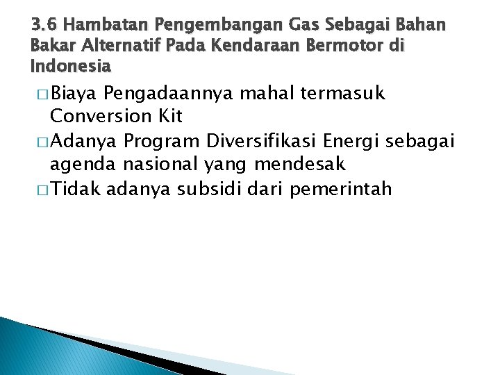 3. 6 Hambatan Pengembangan Gas Sebagai Bahan Bakar Alternatif Pada Kendaraan Bermotor di Indonesia