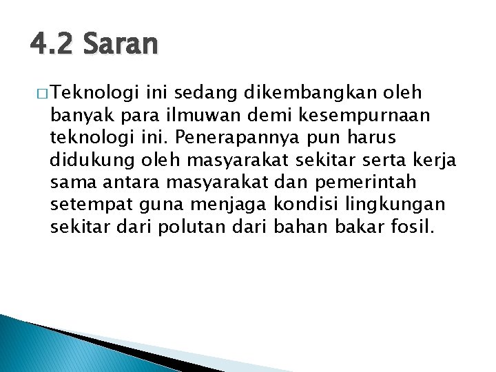 4. 2 Saran � Teknologi ini sedang dikembangkan oleh banyak para ilmuwan demi kesempurnaan