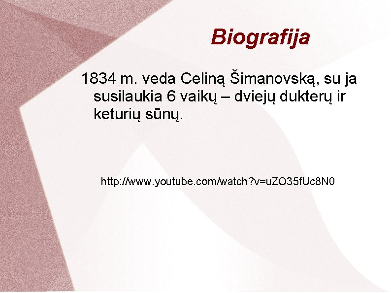 Biografija 1834 m. veda Celiną Šimanovską, su ja susilaukia 6 vaikų – dviejų dukterų