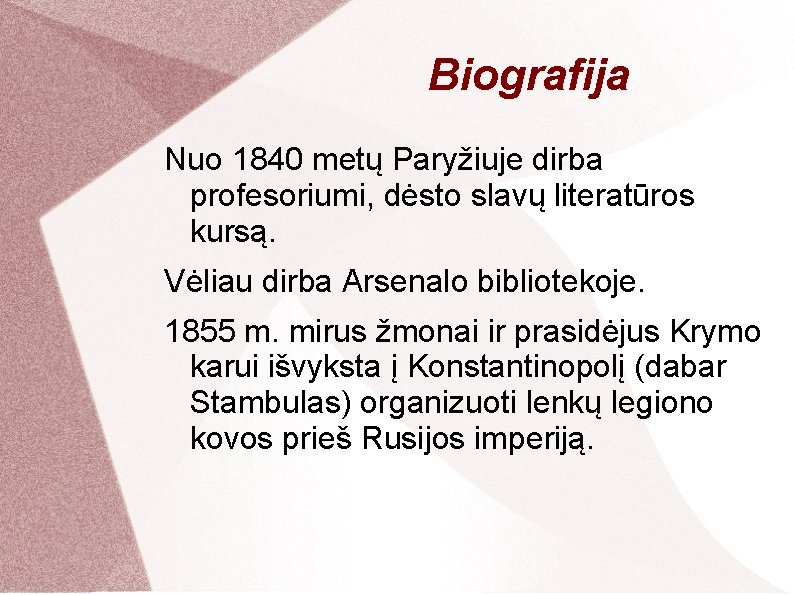 Biografija Nuo 1840 metų Paryžiuje dirba profesoriumi, dėsto slavų literatūros kursą. Vėliau dirba Arsenalo