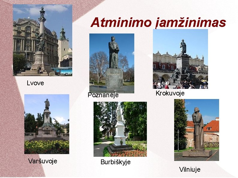 Atminimo įamžinimas Lvove Poznanėje Varšuvoje Burbiškyje Krokuvoje Vilniuje 