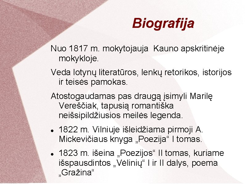 Biografija Nuo 1817 m. mokytojauja Kauno apskritinėje mokykloje. Veda lotynų literatūros, lenkų retorikos, istorijos