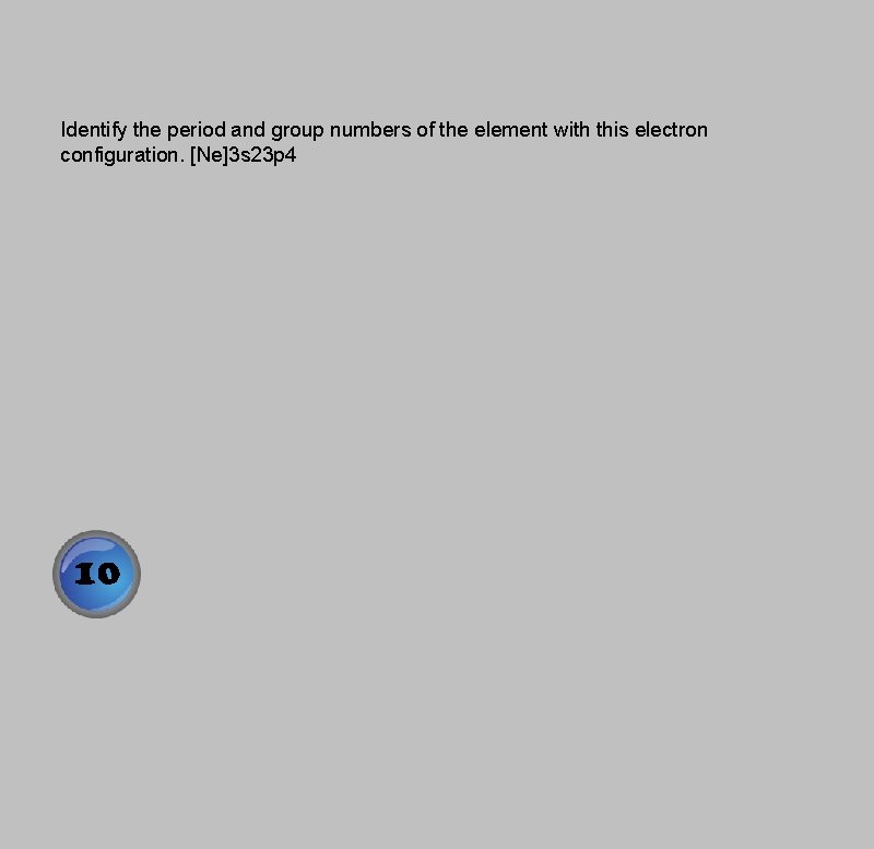Identify the period and group numbers of the element with this electron configuration. [Ne]3