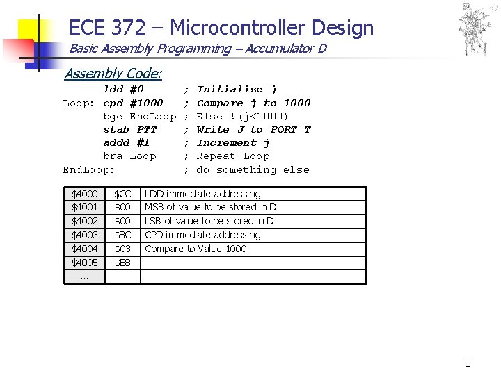 ECE 372 – Microcontroller Design Basic Assembly Programming – Accumulator D Assembly Code: ldd