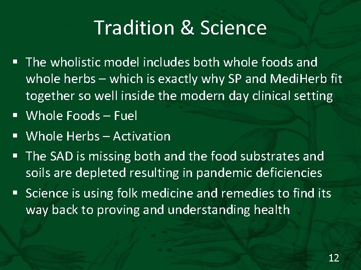 Tradition & Science § The wholistic model includes both whole foods and whole herbs