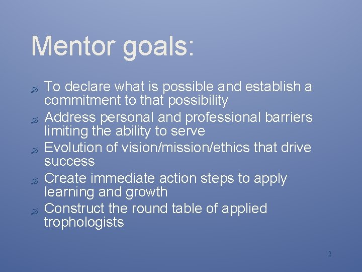 Mentor goals: Ò Ò Ò To declare what is possible and establish a commitment