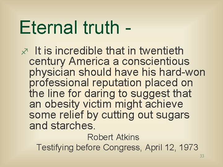 Eternal truth f It is incredible that in twentieth century America a conscientious physician