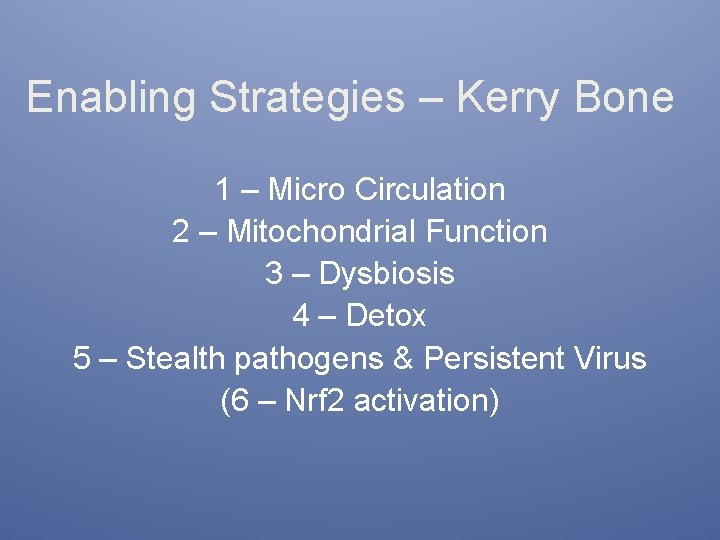 Enabling Strategies – Kerry Bone 1 – Micro Circulation 2 – Mitochondrial Function 3