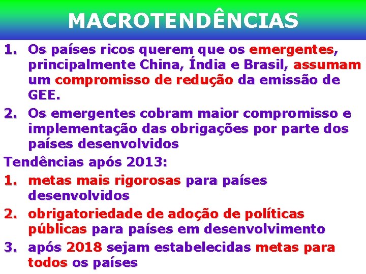 MACROTENDÊNCIAS 1. Os países ricos querem que os emergentes, principalmente China, Índia e Brasil,