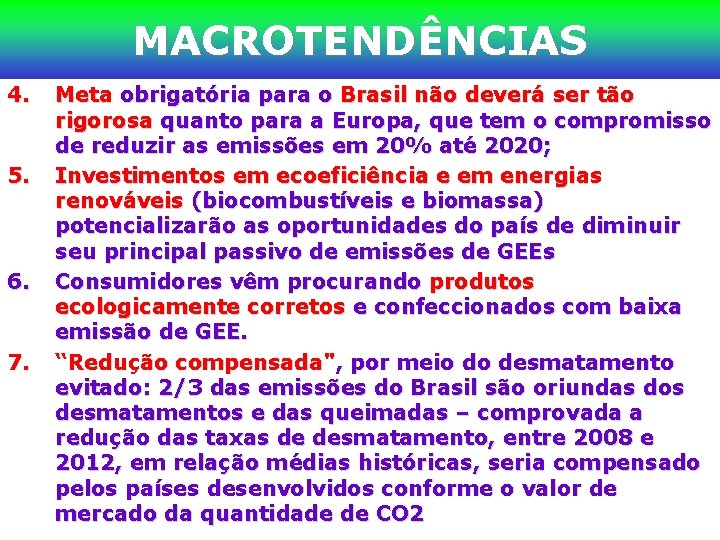 MACROTENDÊNCIAS 4. 5. 6. 7. Meta obrigatória para o Brasil não deverá ser tão