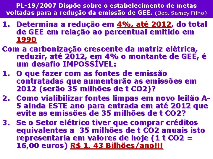 PL-19/2007 Dispõe sobre o estabelecimento de metas voltadas para a redução da emissão de