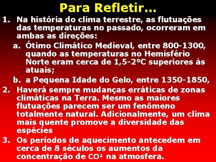 Para Refletir. . . 1. Na história do clima terrestre, as flutuações das temperaturas