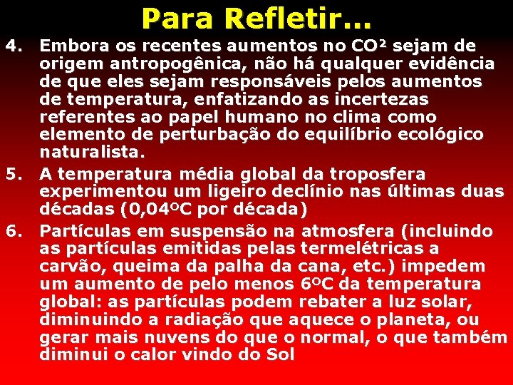 Para Refletir. . . 4. Embora os recentes aumentos no CO² sejam de origem