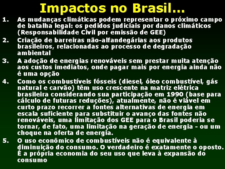 1. 2. 3. 4. 5. Impactos no Brasil. . . As mudanças climáticas podem