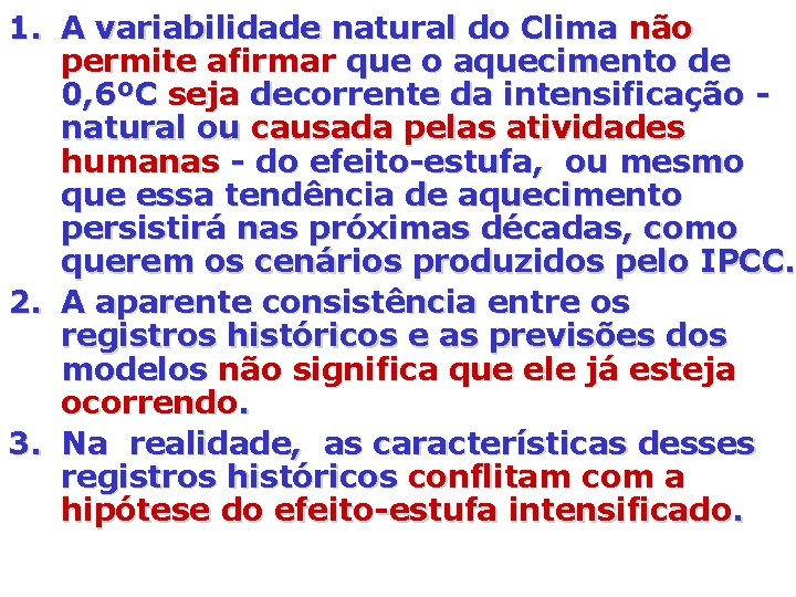 1. A variabilidade natural do Clima não permite afirmar que o aquecimento de 0,