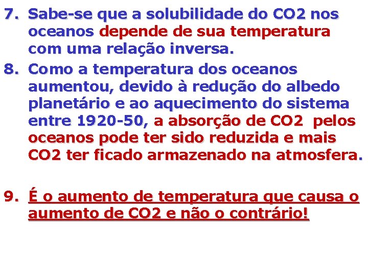 7. Sabe-se que a solubilidade do CO 2 nos oceanos depende de sua temperatura