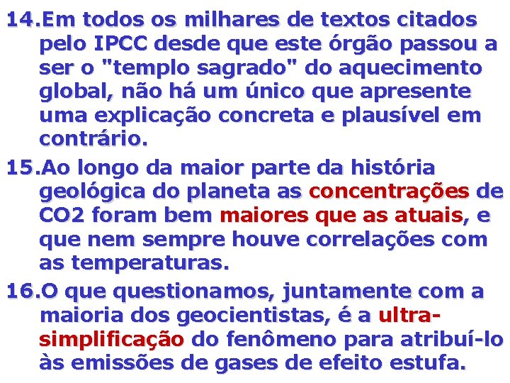 14. Em todos os milhares de textos citados pelo IPCC desde que este órgão