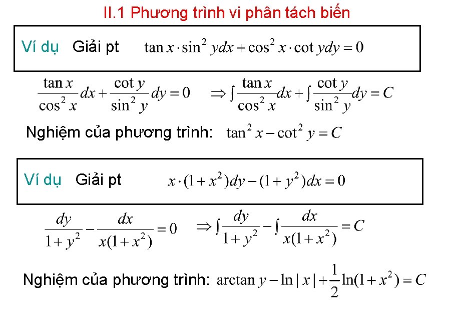 II. 1 Phương trình vi phân tách biến Ví dụ Giải pt Nghiệm của