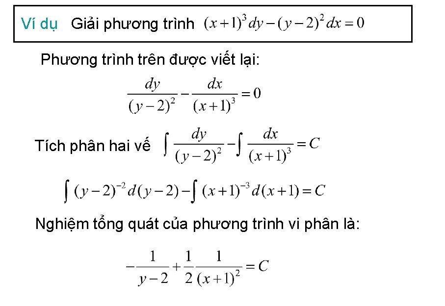 Ví dụ Giải phương trình Phương trình trên được viết lại: Tích phân hai