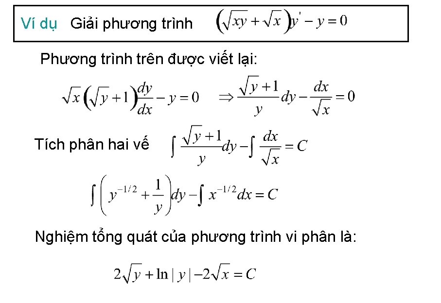 Ví dụ Giải phương trình Phương trình trên được viết lại: Tích phân hai