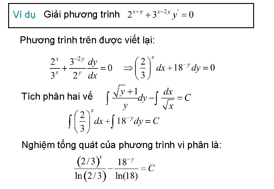 Ví dụ Giải phương trình Phương trình trên được viết lại: Tích phân hai