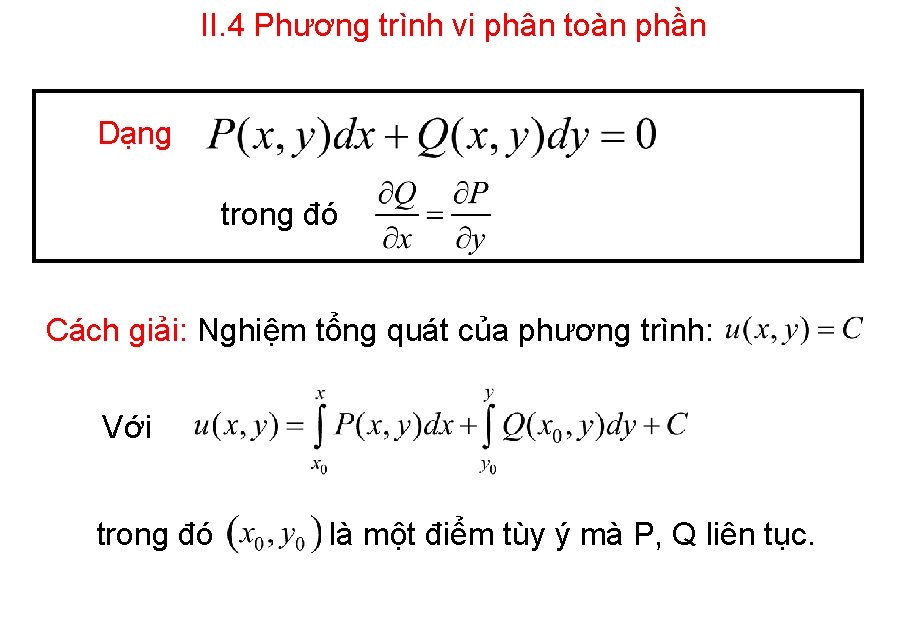 II. 4 Phương trình vi phân toàn phần Dạng trong đó Cách giải: Nghiệm