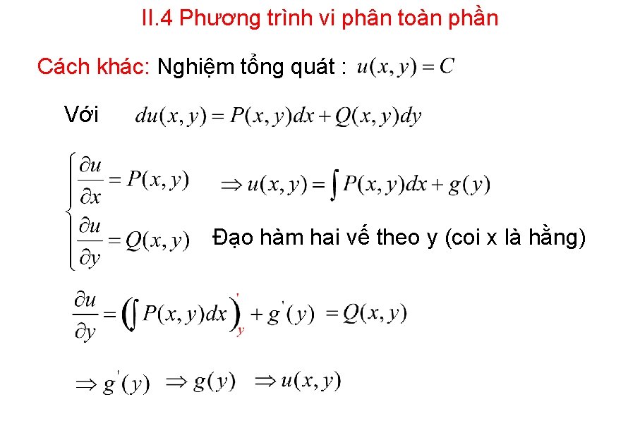 II. 4 Phương trình vi phân toàn phần Cách khác: Nghiệm tổng quát :