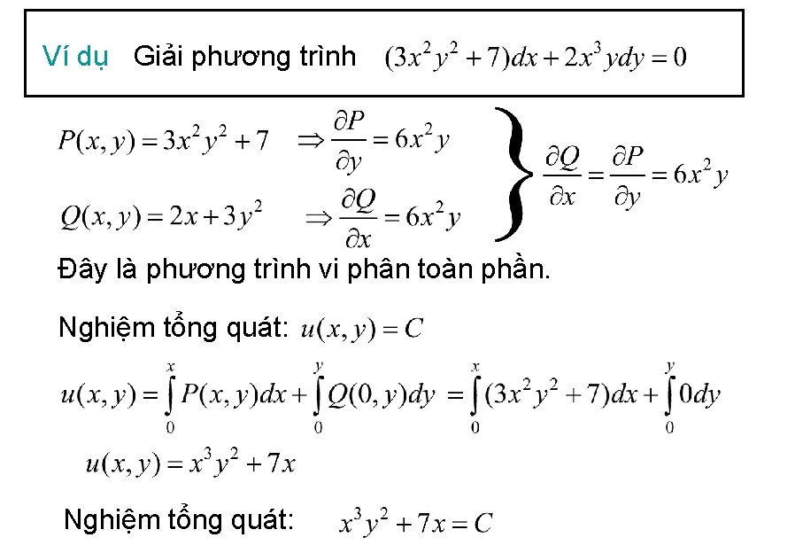 Ví dụ Giải phương trình Đây là phương trình vi phân toàn phần. Nghiệm