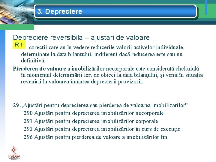 3. Depreciere reversibila – ajustari de valoare R! corectii care au în vedere reducerile