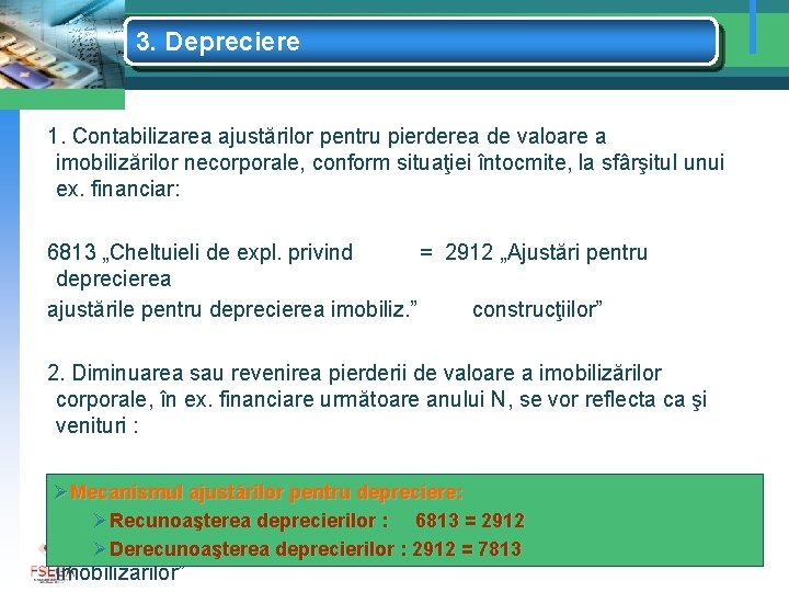 3. Depreciere 1. Contabilizarea ajustărilor pentru pierderea de valoare a imobilizărilor necorporale, conform situaţiei