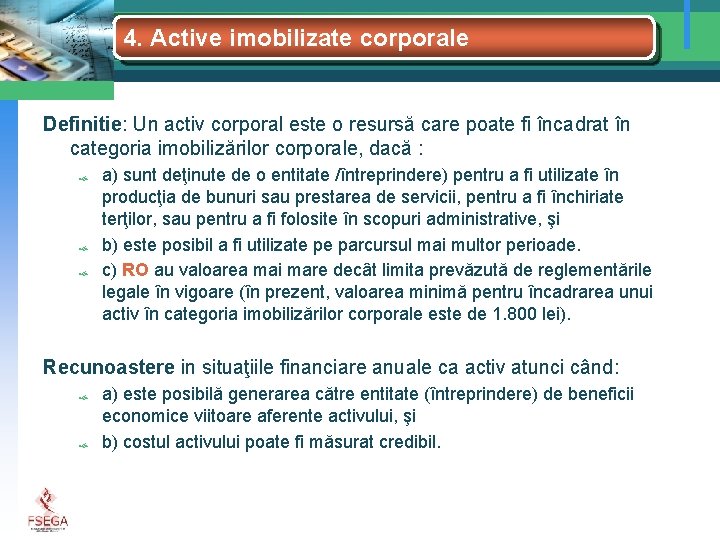 4. Active imobilizate corporale Definitie: Un activ corporal este o resursă care poate fi