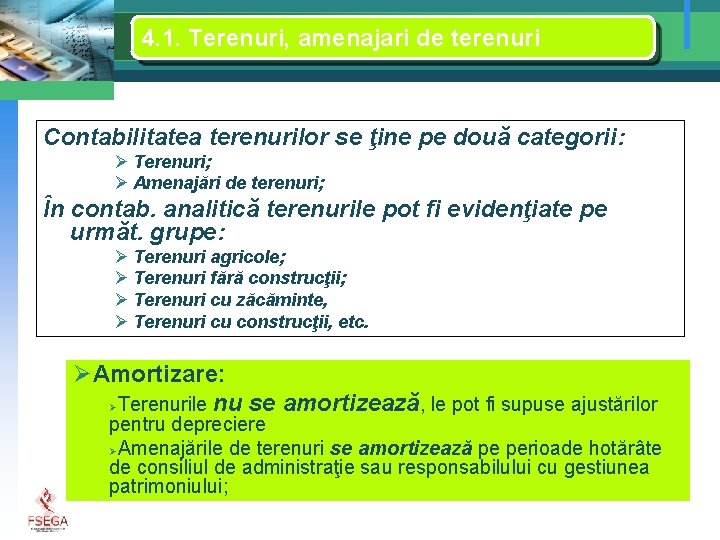 4. 1. Terenuri, amenajari de terenuri Contabilitatea terenurilor se ţine pe două categorii: Ø