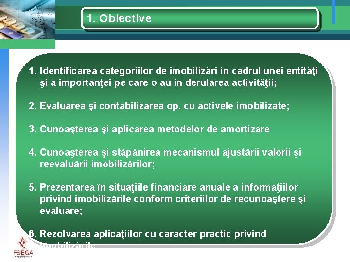 1. Obiective 1. Identificarea categoriilor de imobilizări în cadrul unei entităţi şi a importanţei