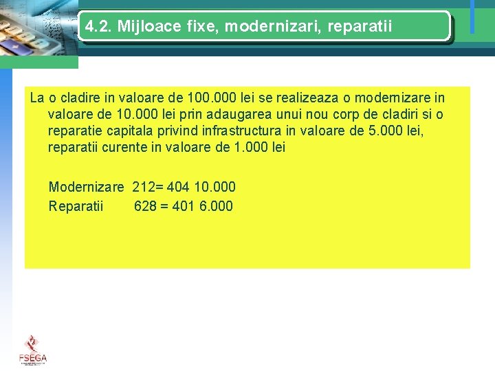 4. 2. Mijloace fixe, modernizari, reparatii La o cladire in valoare de 100. 000