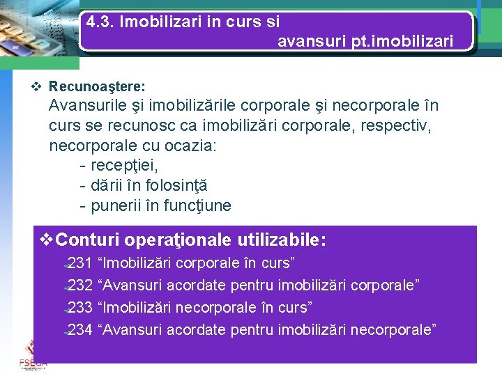 4. 3. Imobilizari in curs si avansuri pt. imobilizari v Recunoaştere: Avansurile şi imobilizările