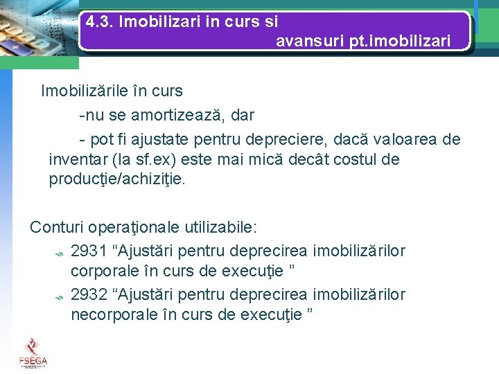 4. 3. Imobilizari in curs si avansuri pt. imobilizari Imobilizările în curs -nu se
