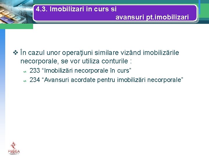 4. 3. Imobilizari in curs si avansuri pt. imobilizari v În cazul unor operaţiuni