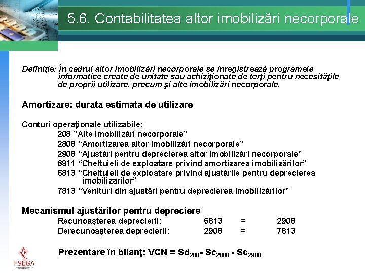 5. 6. Contabilitatea altor imobilizări necorporale Definiţie: În cadrul altor imobilizări necorporale se înregistrează