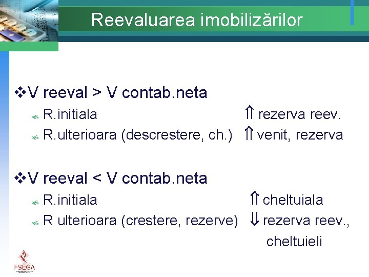 Reevaluarea imobilizărilor v. V reeval > V contab. neta R. initiala rezerva reev. R.