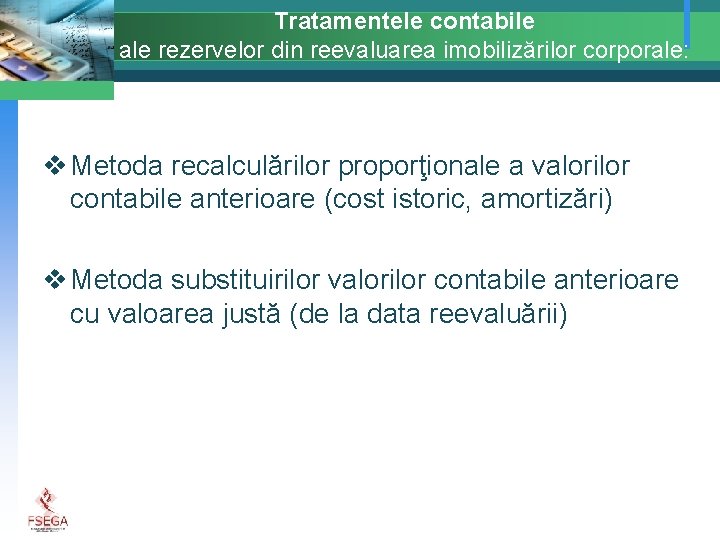 Tratamentele contabile ale rezervelor din reevaluarea imobilizărilor corporale: v Metoda recalculărilor proporţionale a valorilor