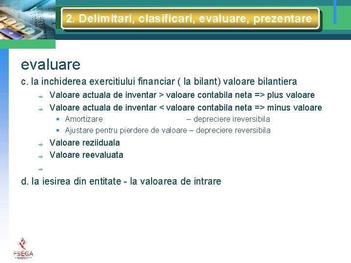 2. Delimitari, clasificari, evaluare, prezentare evaluare c. la inchiderea exercitiului financiar ( la bilant)