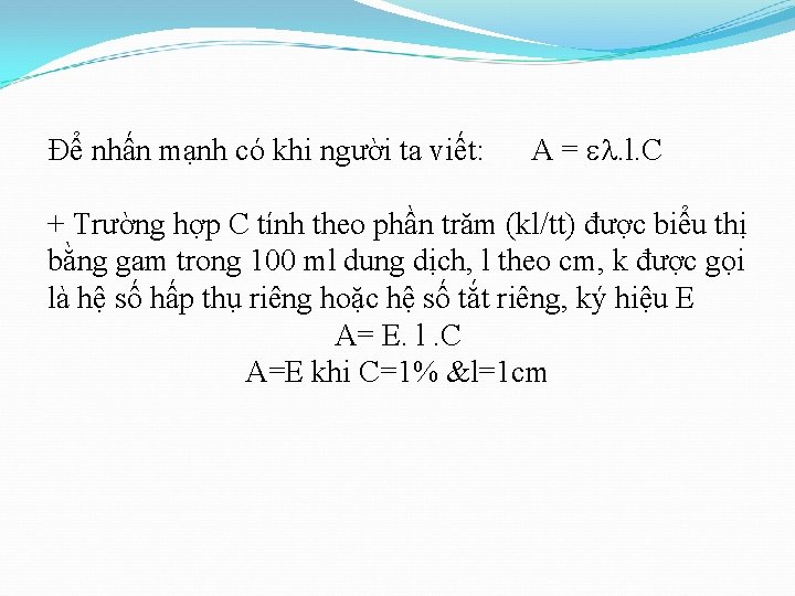 Để nhấn mạnh có khi người ta viết: A = . l. C +