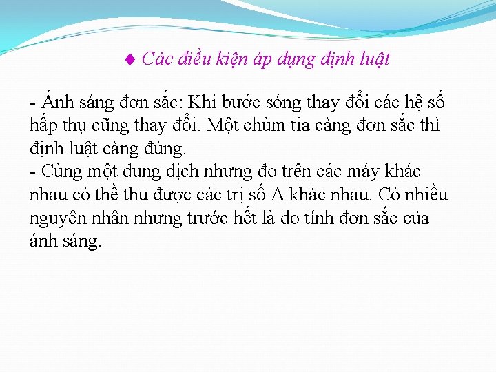  Các điều kiện áp dụng định luật - Ánh sáng đơn sắc: Khi