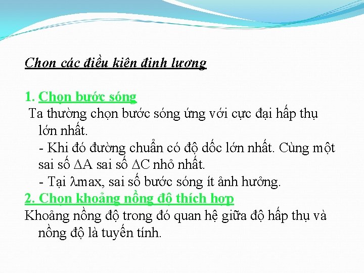 Chọn các điều kiện định lượng 1. Chọn bước sóng Ta thường chọn bước